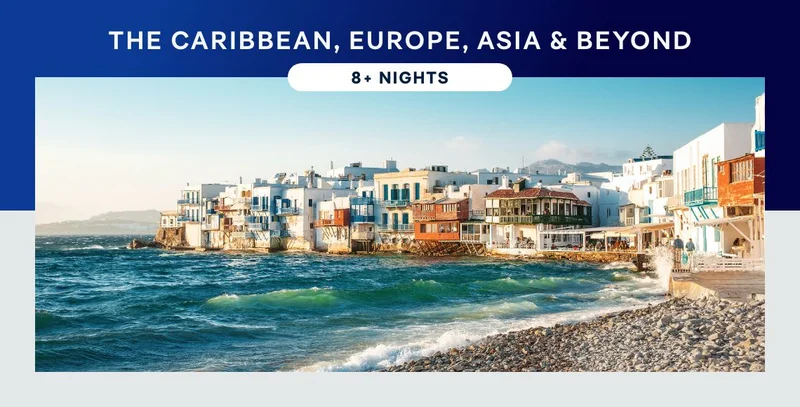 The Caribbean, Europe, Asia, & Beyond – 8+ Nights – Click to View Cruises & Book Now