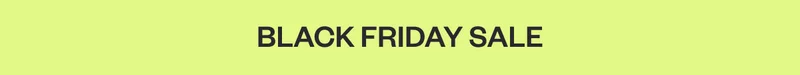 BLACK FRIDAY SALE