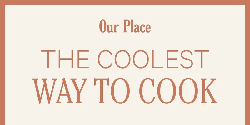Our Place - The Coolest Way to Cook