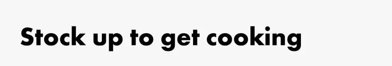 Stock up to get cooking