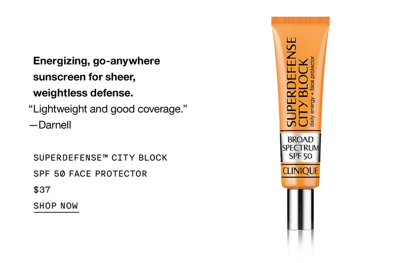Energizing, go-anywhere sunscreen for sheer, weightless defense. Lightweight and good coverage. -Darnell SUPERDEFENSE™ CITY BLOCK SPF 50 FACE PROTECTOR $37 SHOP NOW