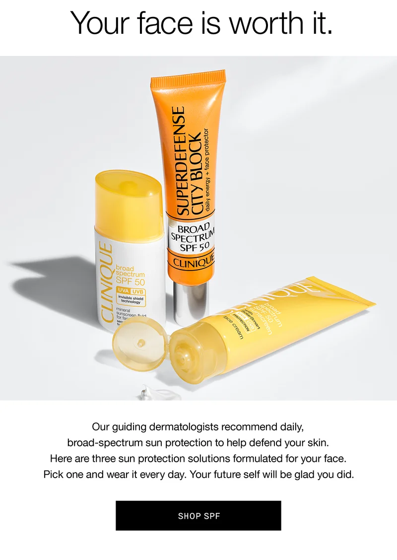 Your face is worth it. Our guiding dermatologists recommend daily, broad-spectrum sun protection to help defend your skin. Here are three sun protection solutions formulated for your face. Pick one and wear it every day. Your future self will be glad you did. SHOP SPF