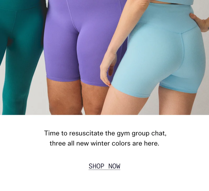 Time to resuscitate the gym group chat, three all new winter colors are here.  |  SHOP NOW