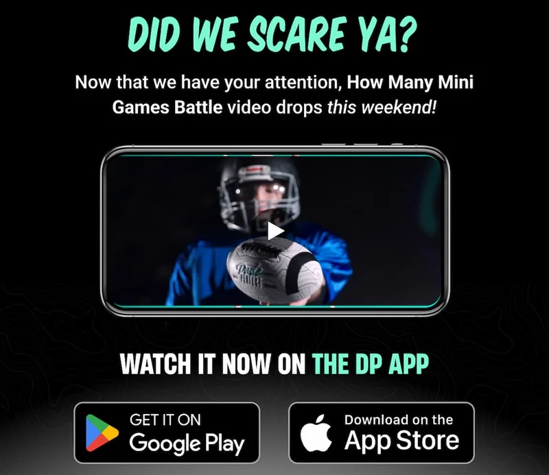 Now that we have your attention, How Many Mini Games Battle video drops this weekend! [WATCH IT NOW ON the DP APP]