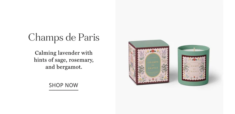 Champs de Paris Calming lavender with hints of sage, rosemary, and bergamot. shop now