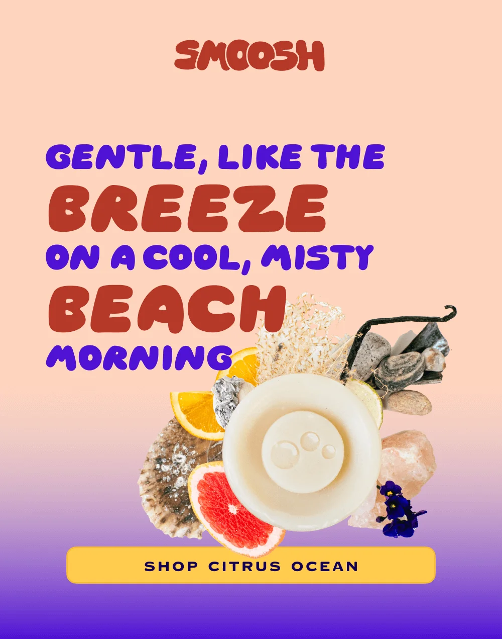 Gentle, like the breeze on a cool, misty beach morning