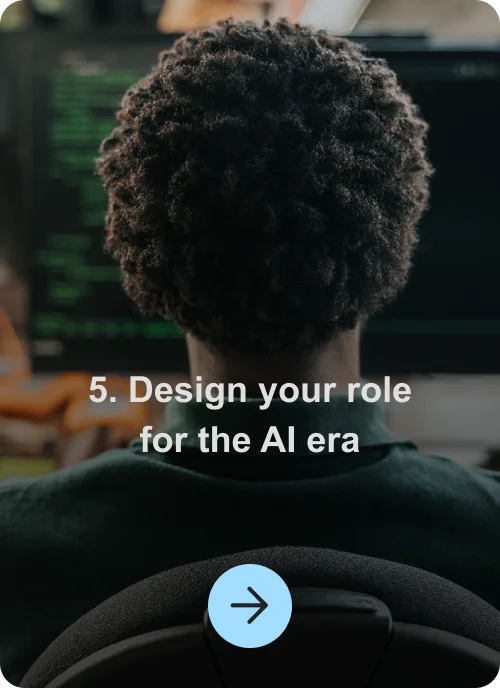 5. Design your role for the AI era