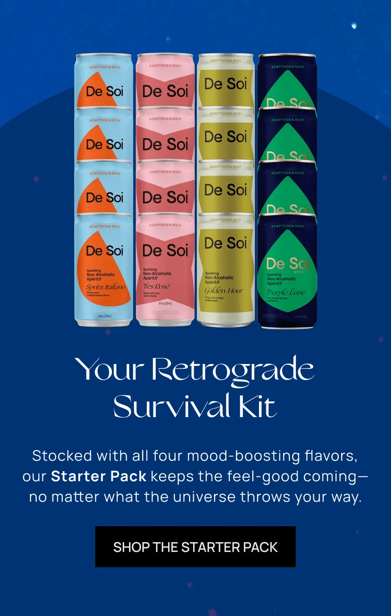 Your Retrograde Survival Kit | Stocked with all four mood-boosting flavors, our Starter Pack keeps the feel-good coming––no matter what the universe throws your way. | SHOP THE STARTER PACK