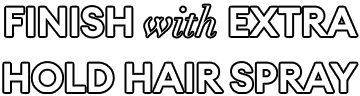 finish with Extra Hold Hair Spray