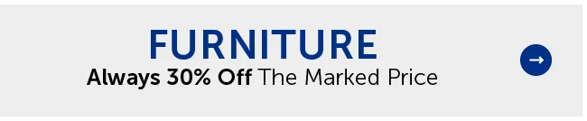 Furniture - Always 30% Off The Marked Price