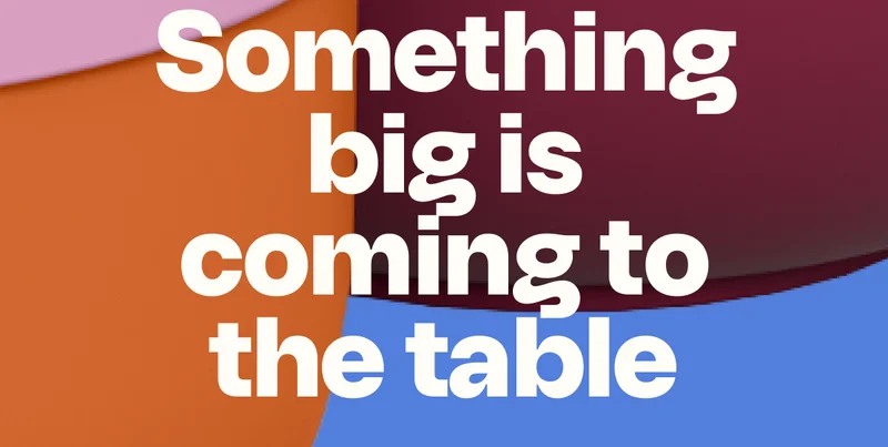 Something big is coming to the table