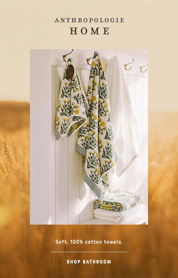 anthropologie home, soft, 100% cotton towels. shop bathroom