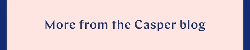 More from the Casper Blog >>