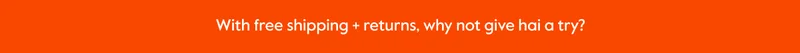 With fee shipping + returns, why not give hai a try?