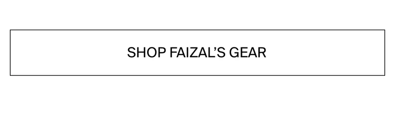 Shop Faizal's gear