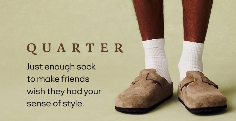 QUARTER. Just enough sock to make friends wish they had your sense of style.