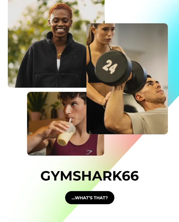 GYMSHARK 66. WHAT'S THAT?