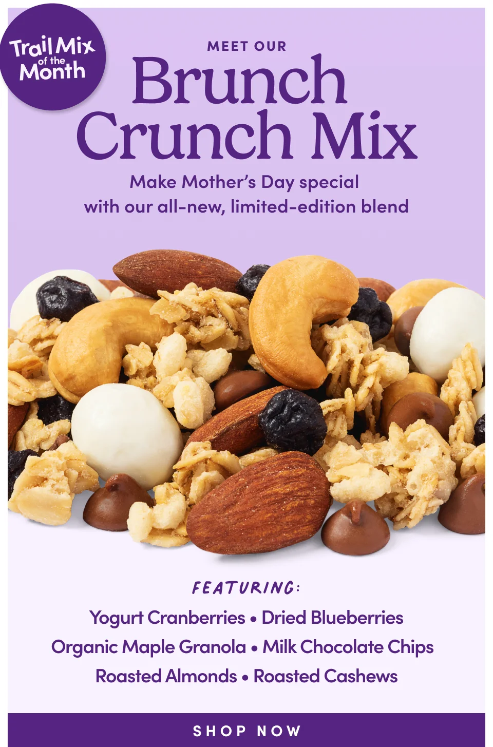 TRAIL Mix of the Month ; Meet Our Brunch  Crunch Mix Make Mother’s Day special  with our all-new, limited-edition blend