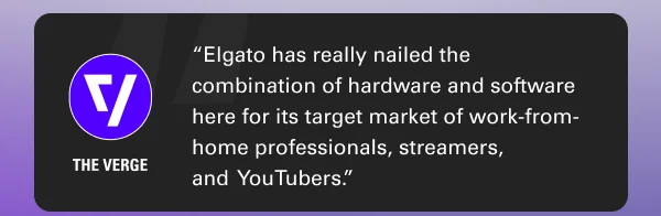 ''Elgato has really nailed the combination of hardware and software here for its target market of work-from-home professionals, streamers, and YouTubers.''