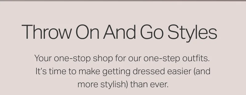 Throw On And Go Styles