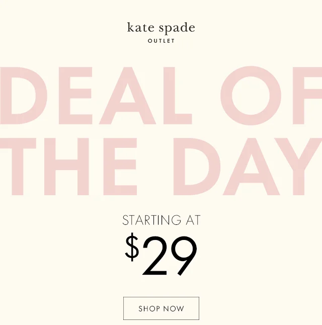 DEAL OF THE DAY STARTING AT $29 SHOP NOW