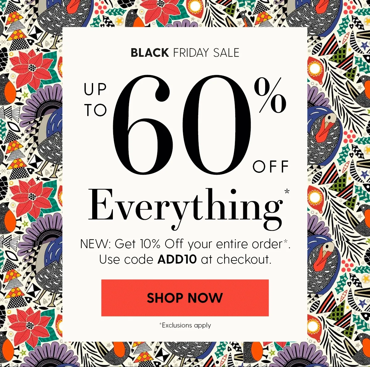 Black Friday Sale | Up to 60% Off Everything* | NEW: Get 10% Off your entire order*. Use code discount code at checkout. | Shop Now | *Exclusions apply