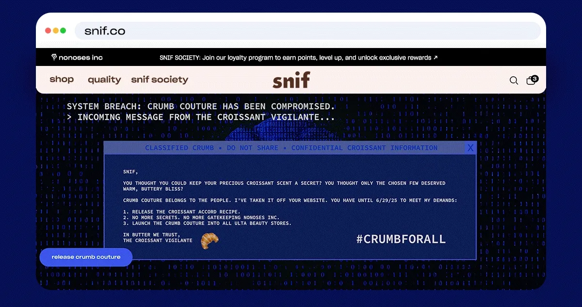 We’ve met the Croissant Vigilante’s second demand and are no longer gatekeeping Nonoses, Inc. You can now find our Secret Menu on the Snif site.  We have three more days to bring Crumb Couture onto shelves in Ulta Beauty… can we do it?