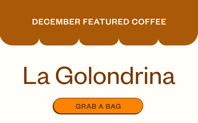 December Featured coffee La Golondrina Grab a Bag