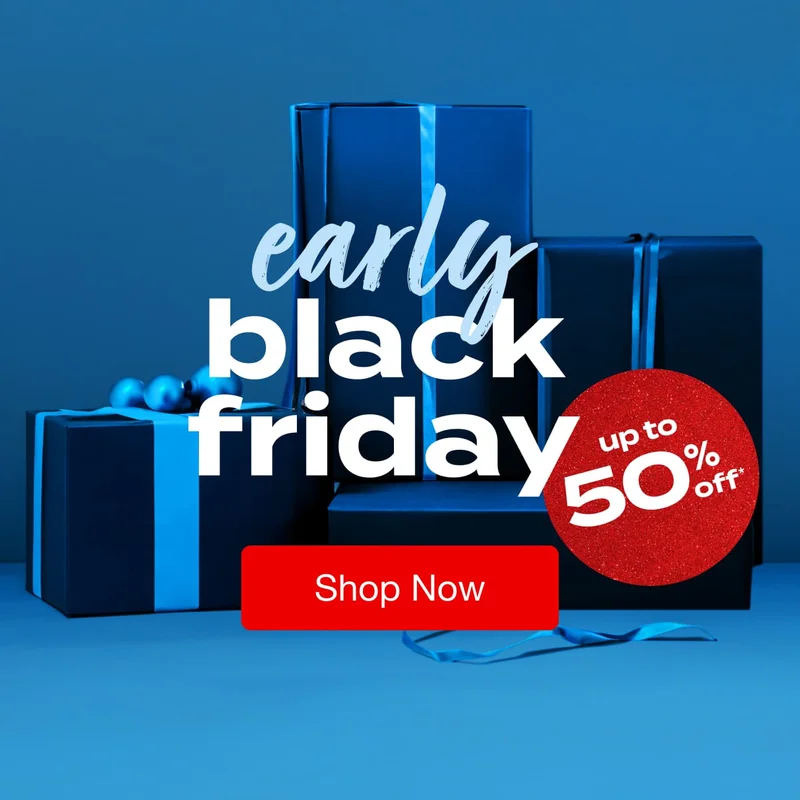 Up to 50% Off* Early Black Friday Deals