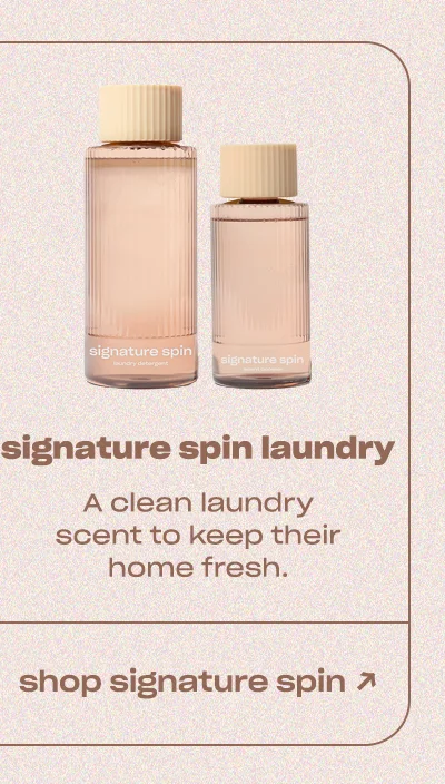 signature spin starter pack A clean laundry scent to keep their home fresh.