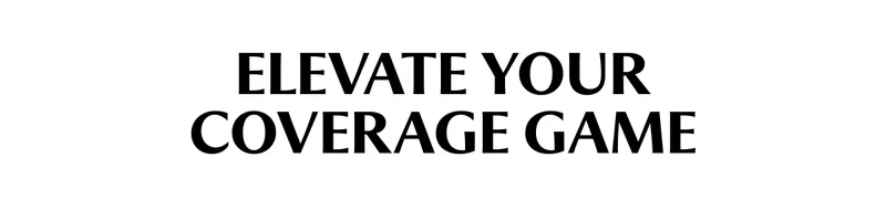 Elevate your coverage game