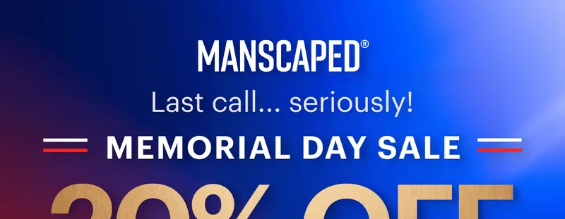 MANSCAPED® Last call... seriously! 20% OFF