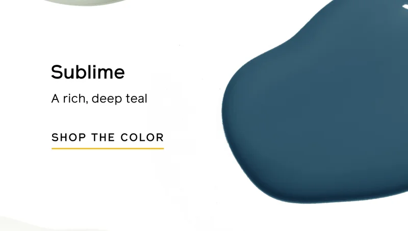 Sublime. A rich, deep teal. SHOP THE COLOR