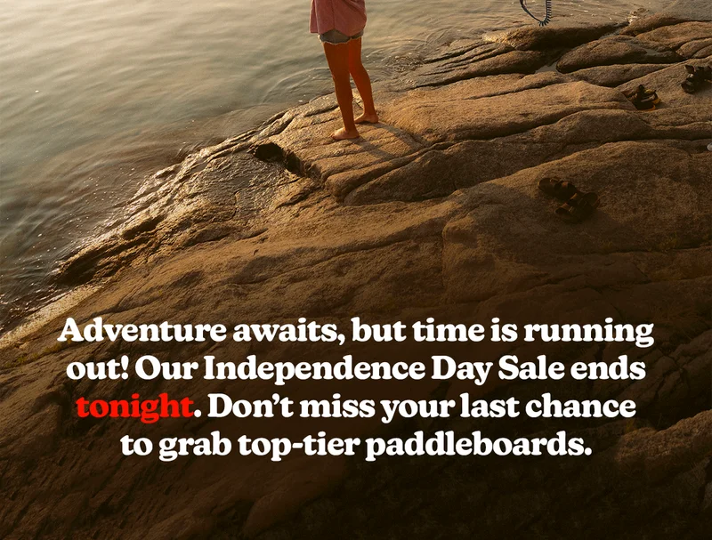 Adventure awaits, but time is running out!  Our Independence Day Sale ends tonight. Don’t miss your last chance to grab top-tier paddleboards.