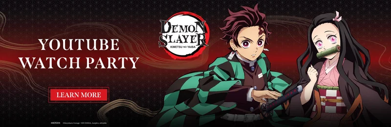 Demon Slayer: Kimetsu no Yaiba. Youtube Watch Party. LEARN MORE. Demon Slayer: Kimetsu no Yaiba. Youtube Watch Party. LEARN MORE.