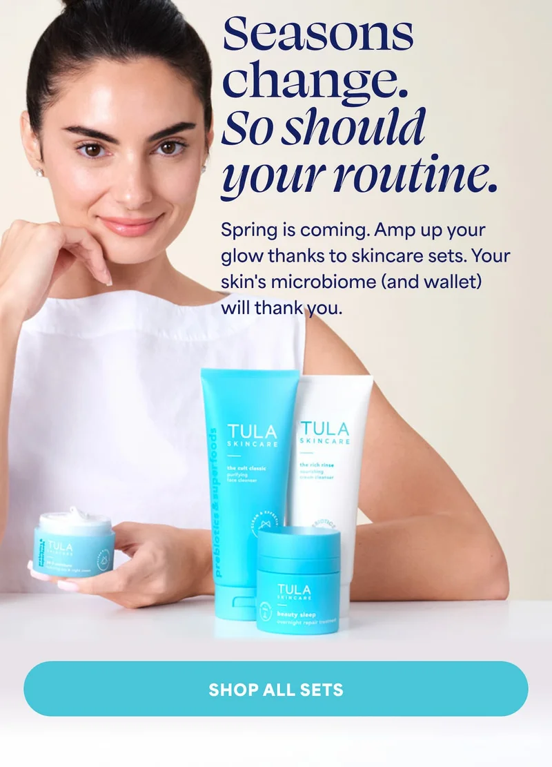 Seasons change. So should your routine. Spring is coming. Amp up your glow thanks to two new skincare sets. Your skin's microbiome (and wallet) will thank you. -- Shop all sets