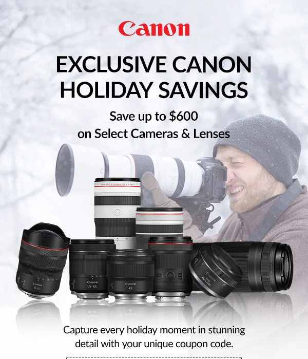 Canon logo Exclusive Canon Holiday Savings  Save up to $450  on Select RF lenses | Shop Now