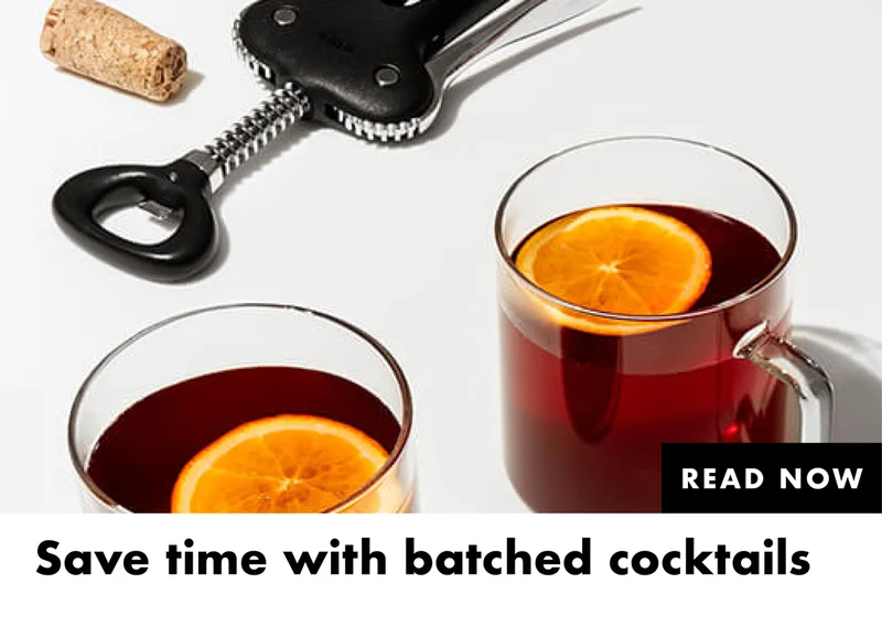 Save time with batched cocktails } Read Now