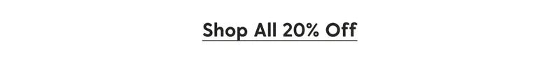Shop All 20% Off