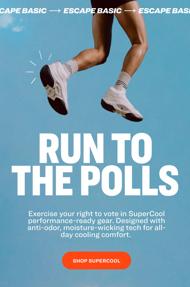 escape basic escape basic escape basic escape basic escape basic escape basic RUN TO THE POLLS Exercise your right to vote in SuperCool performance-ready gear. Designed with anti-odor, moisture-wicking&nbsp;tech for all-day&nbsp;cooling&nbsp;comfort.&nbsp; SHOP SUPERCOOL