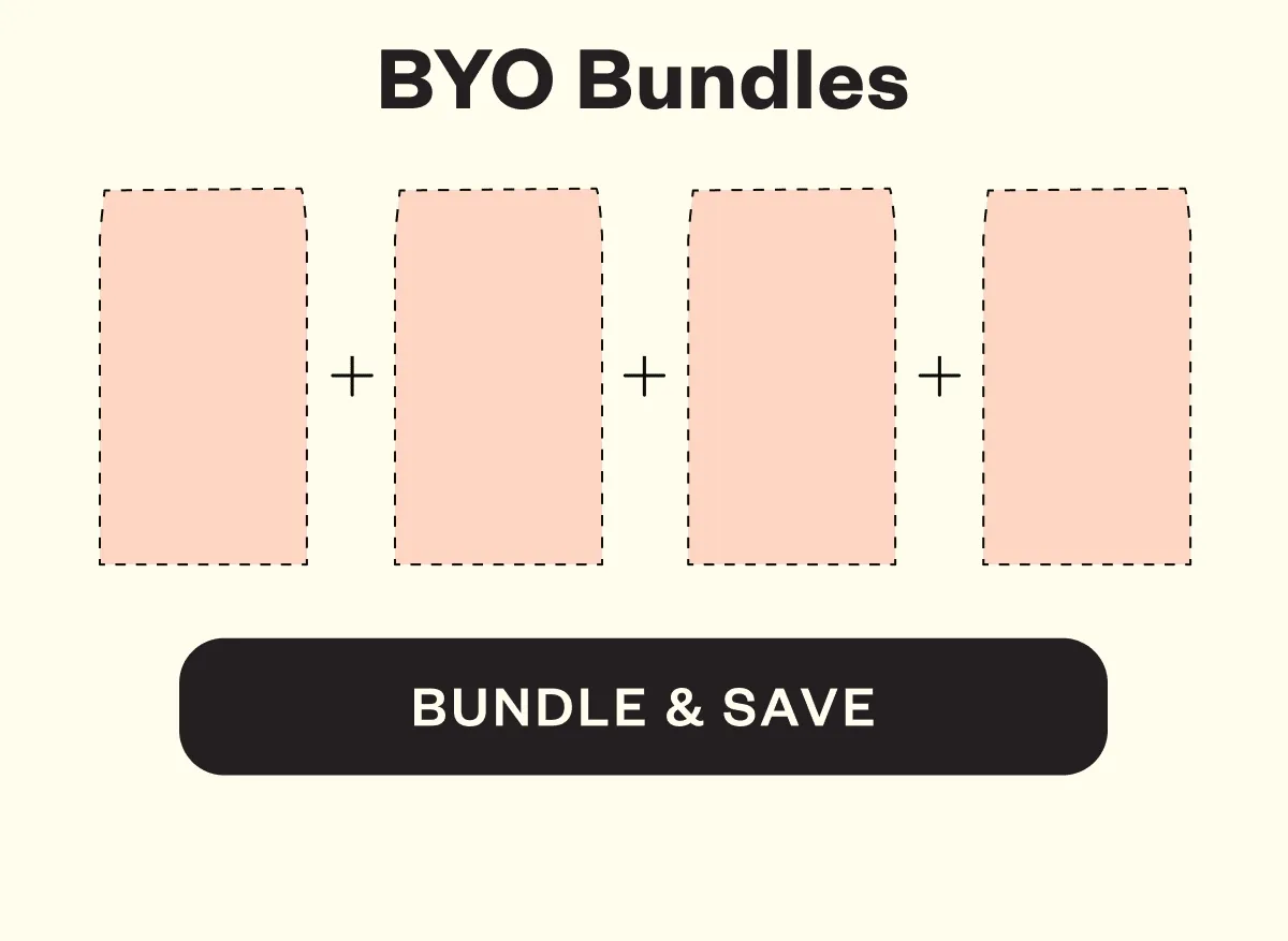 BYO Bundles Bundle & Save BYO Bundles Bundle & Save