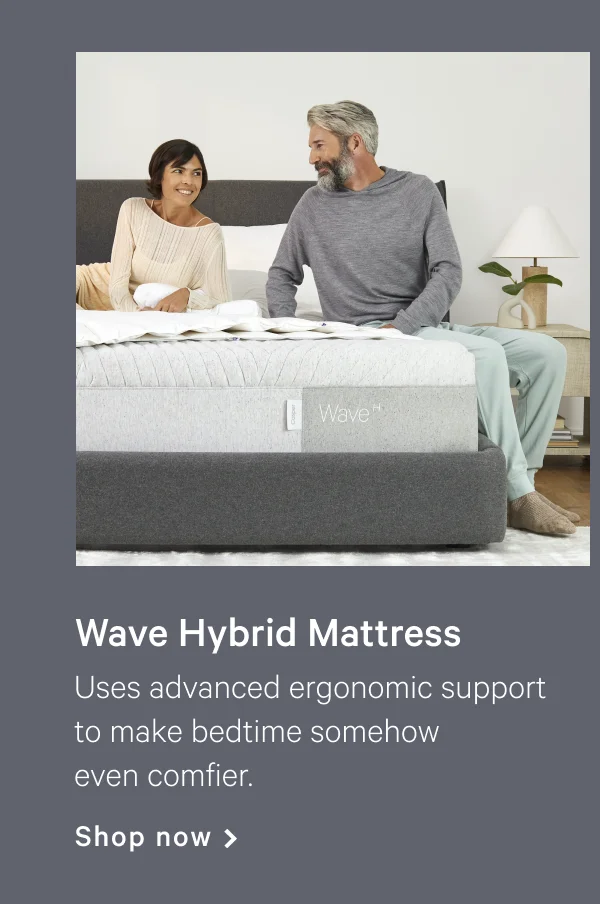 Wave Hybrid >> Uses advanced ergonomic support to make bedtime somehow even comfier. >> Shop now
