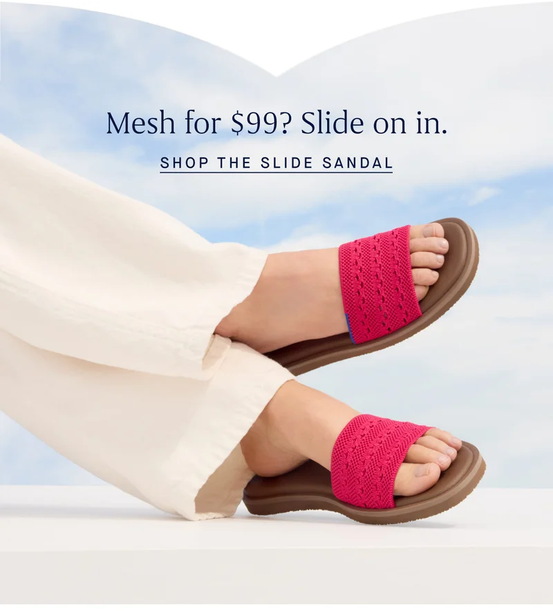Mesh for $99? Slide on in. SHOP THE SANDAL SLIDE Mesh for $99? Slide on in. SHOP THE SANDAL SLIDE