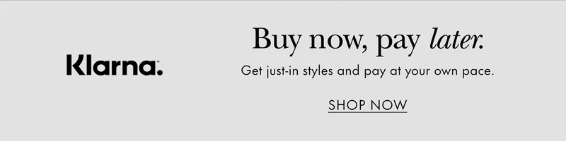 Klarna. Buy now, pay later. Get just-in styles and pay at your own pace.