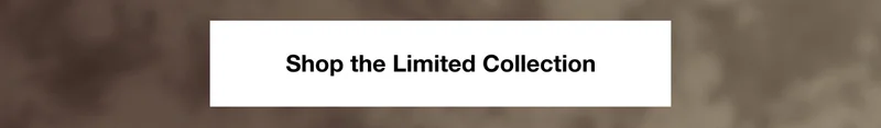 Shop the Limited Collection