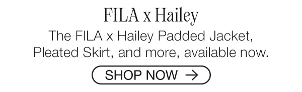 FILA x Hailey. The FILA x Hailey Padded Jacket, Pleated Skirt, and more, available now. Shop Now