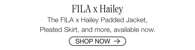 FILA x Hailey. This careful tailoring of FILA classics and new silhouettes is inspired by the versatility of Hailey’s busy world to be adaptable and wearable. Shop Now