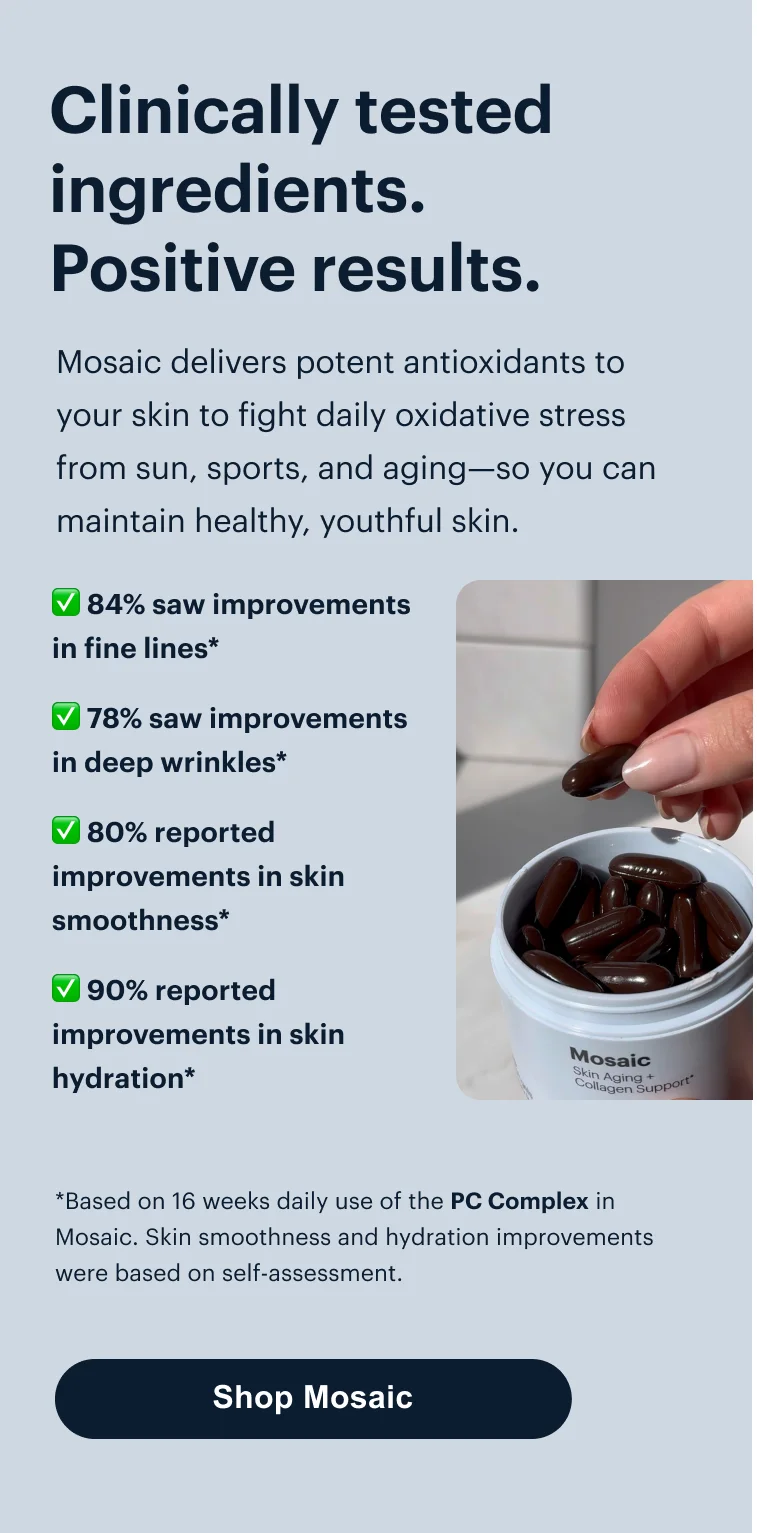 Clinically tested ingredients. Positive results. | Shop Mosaic