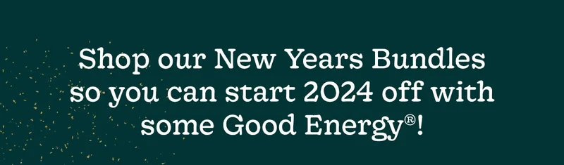 Shop our New Years Bundles so you can tart 2024 off with some Good Energy!