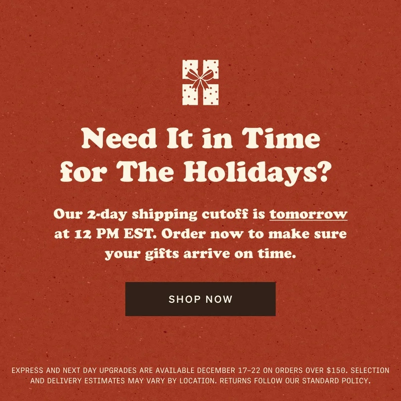 Need It in Time for The Holidays? Shop Now